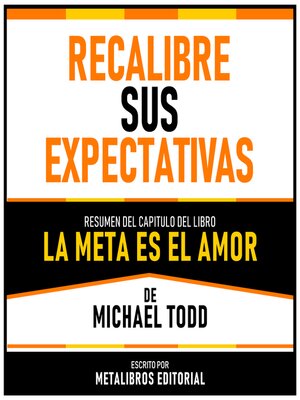 cover image of Recalibre Sus Expectativas--Resumen Del Capitulo Del Libro La Meta Es El Amor De Michael Todd